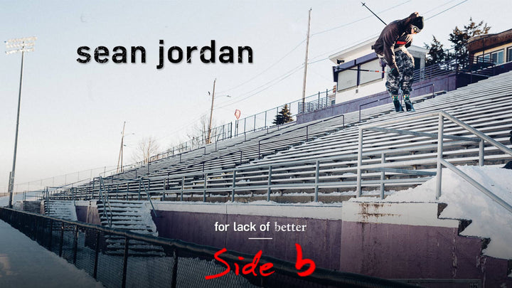 No Story, Just Skiing: Sean Jordan Drops His &quot;For Lack of Better&quot; Part