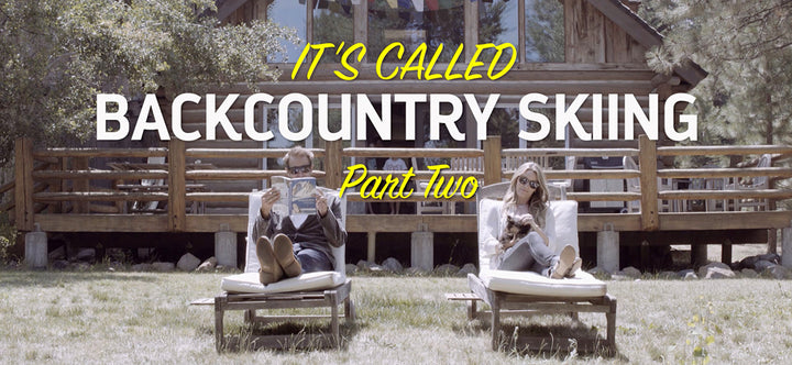 &quot;It&#039;s Called Backcountry Skiing&quot; - Part 2